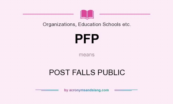 What does PFP mean? It stands for POST FALLS PUBLIC