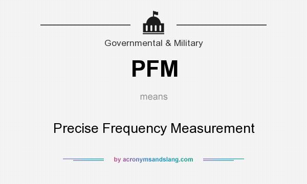 What does PFM mean? It stands for Precise Frequency Measurement