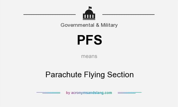 What does PFS mean? It stands for Parachute Flying Section