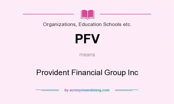 What does PFV mean? It stands for Provident Financial Group Inc