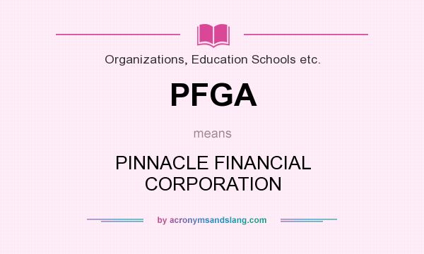 What does PFGA mean? It stands for PINNACLE FINANCIAL CORPORATION