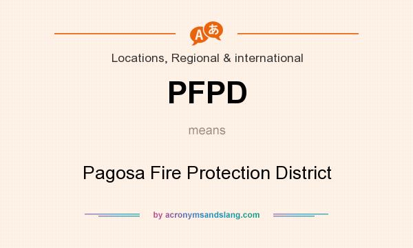 What does PFPD mean? It stands for Pagosa Fire Protection District