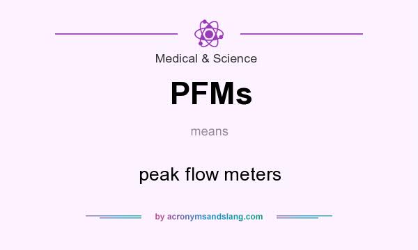 What does PFMs mean? It stands for peak flow meters