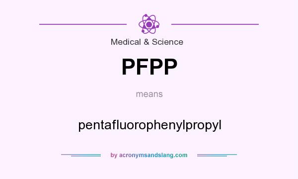 What does PFPP mean? It stands for pentafluorophenylpropyl