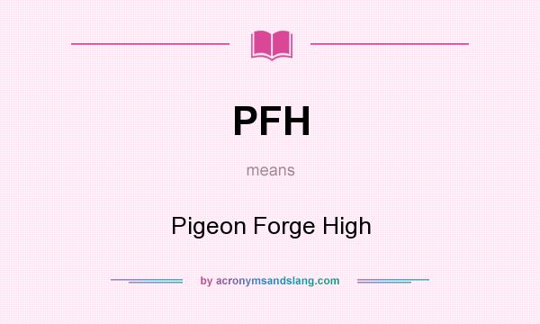 What does PFH mean? It stands for Pigeon Forge High