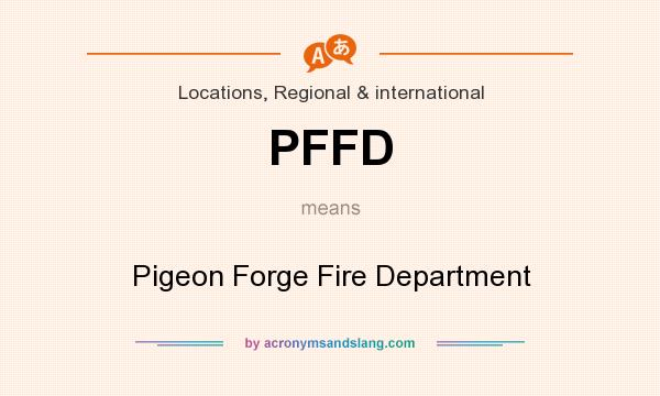 What does PFFD mean? It stands for Pigeon Forge Fire Department