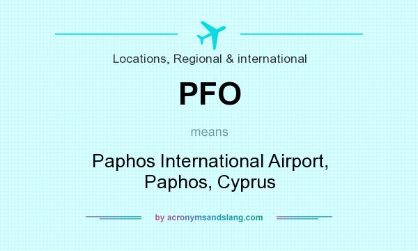 What does PFO mean? It stands for Paphos International Airport, Paphos, Cyprus