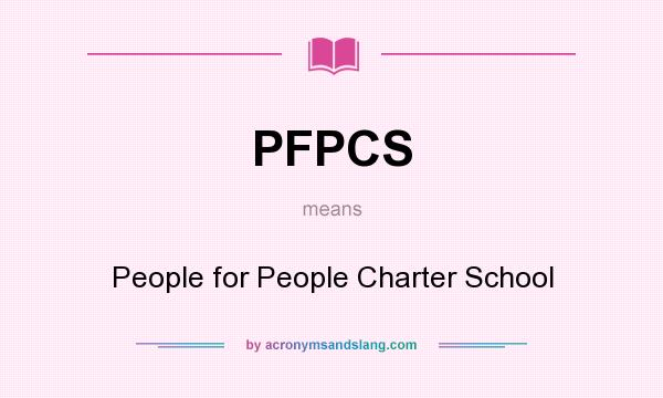 What does PFPCS mean? It stands for People for People Charter School