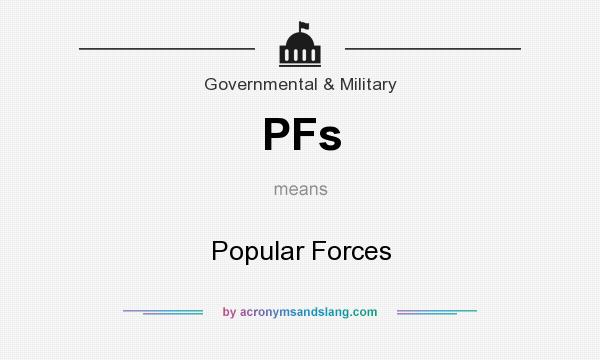 What does PFs mean? It stands for Popular Forces