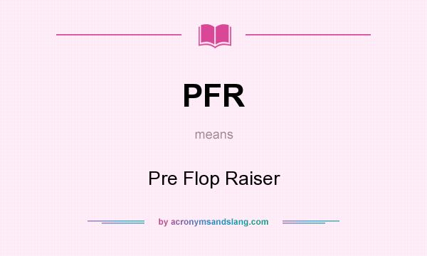 What does PFR mean? It stands for Pre Flop Raiser