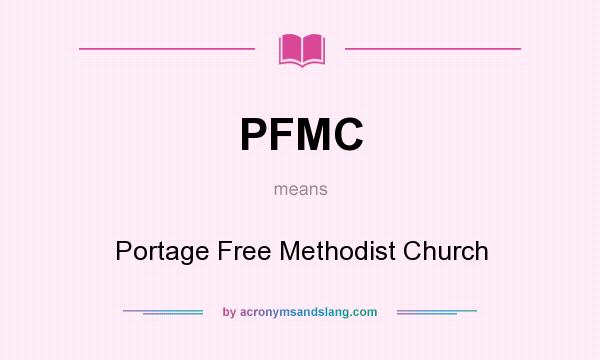 What does PFMC mean? It stands for Portage Free Methodist Church