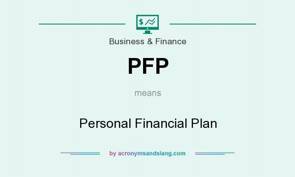 What does PFP mean? It stands for Personal Financial Plan
