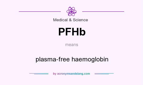 What does PFHb mean? It stands for plasma-free haemoglobin