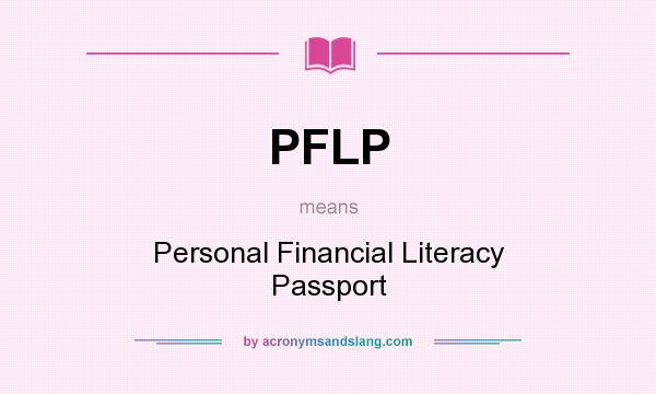 What does PFLP mean? It stands for Personal Financial Literacy Passport