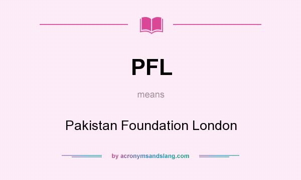 What does PFL mean? It stands for Pakistan Foundation London