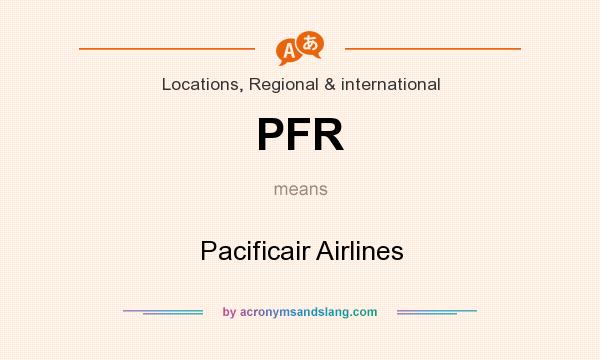 What does PFR mean? It stands for Pacificair Airlines