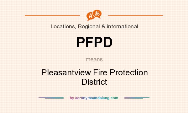 What does PFPD mean? It stands for Pleasantview Fire Protection District