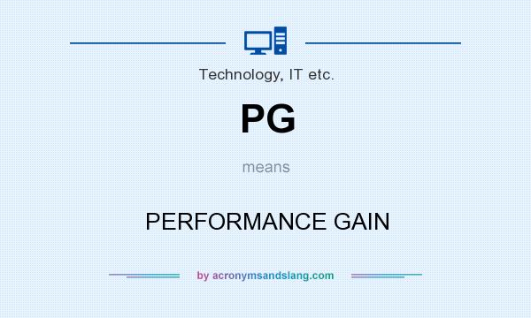 What does PG mean? It stands for PERFORMANCE GAIN