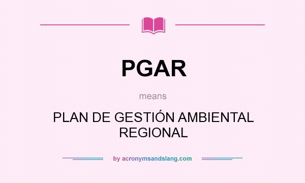 What does PGAR mean? It stands for PLAN DE GESTIÓN AMBIENTAL REGIONAL
