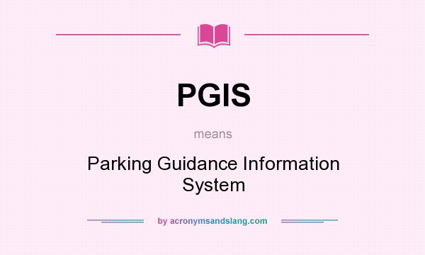 What does PGIS mean? It stands for Parking Guidance Information System