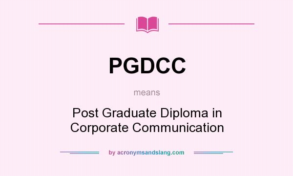 What does PGDCC mean? It stands for Post Graduate Diploma in Corporate Communication