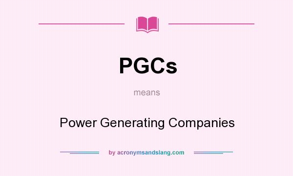 What does PGCs mean? It stands for Power Generating Companies