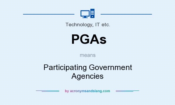 What does PGAs mean? It stands for Participating Government Agencies