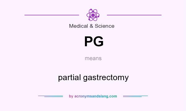 What does PG mean? It stands for partial gastrectomy