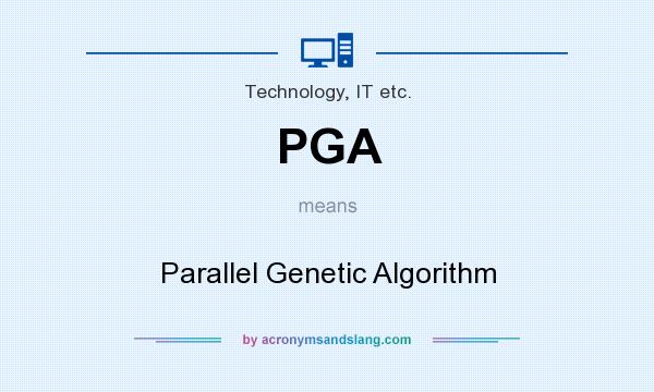 What does PGA mean? It stands for Parallel Genetic Algorithm