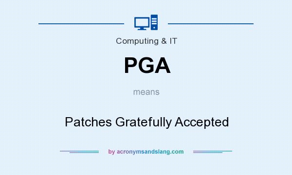 What does PGA mean? It stands for Patches Gratefully Accepted