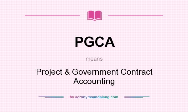 What does PGCA mean? It stands for Project & Government Contract Accounting