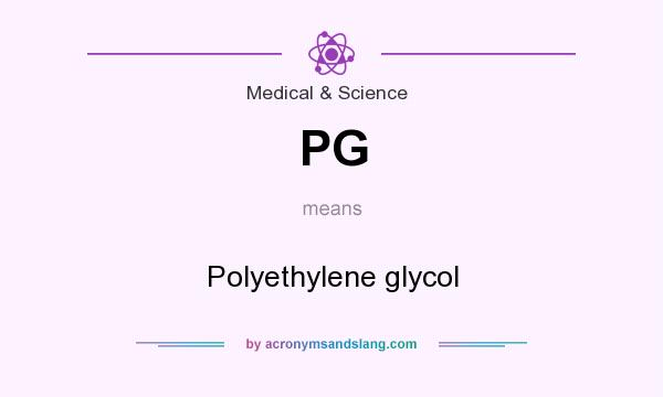 What does PG mean? It stands for Polyethylene glycol