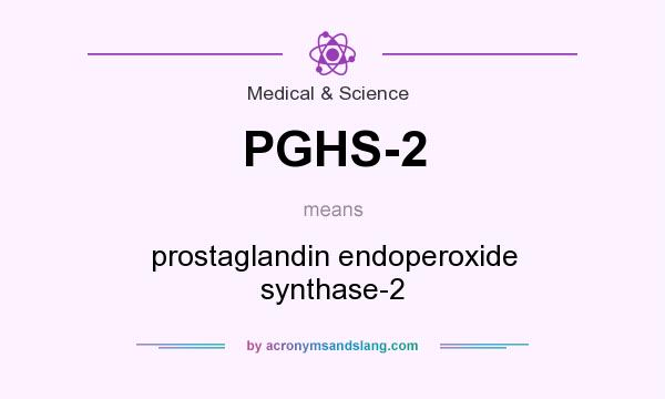 What does PGHS-2 mean? It stands for prostaglandin endoperoxide synthase-2