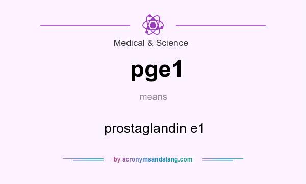 What does pge1 mean? It stands for prostaglandin e1