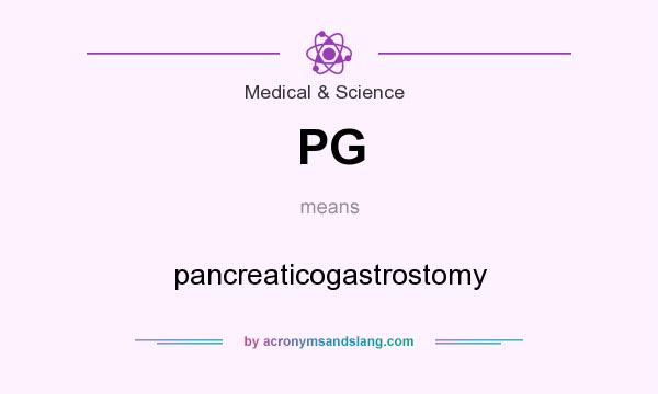What does PG mean? It stands for pancreaticogastrostomy
