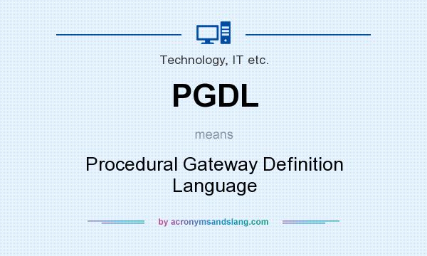 What does PGDL mean? It stands for Procedural Gateway Definition Language