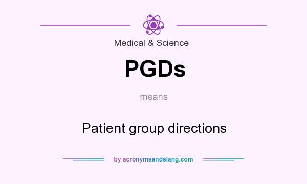 What does PGDs mean? It stands for Patient group directions