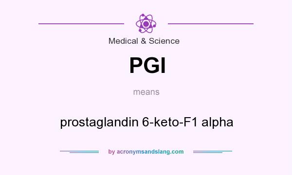 What does PGI mean? It stands for prostaglandin 6-keto-F1 alpha