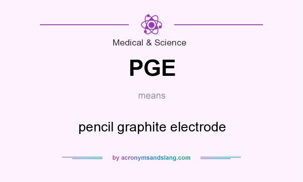 What does PGE mean? It stands for pencil graphite electrode