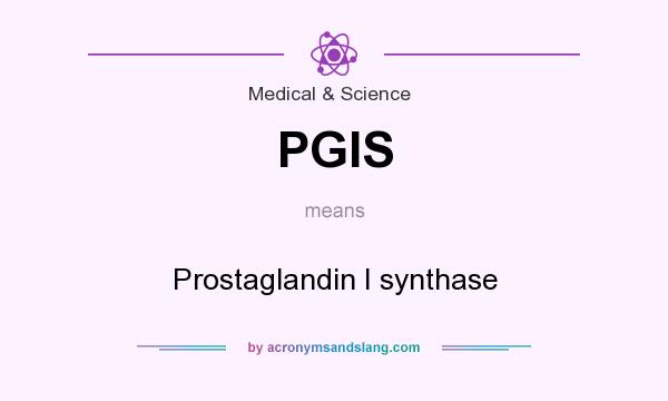 What does PGIS mean? It stands for Prostaglandin I synthase