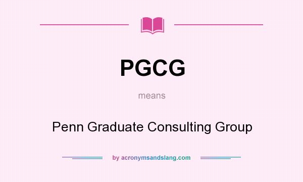 What does PGCG mean? It stands for Penn Graduate Consulting Group