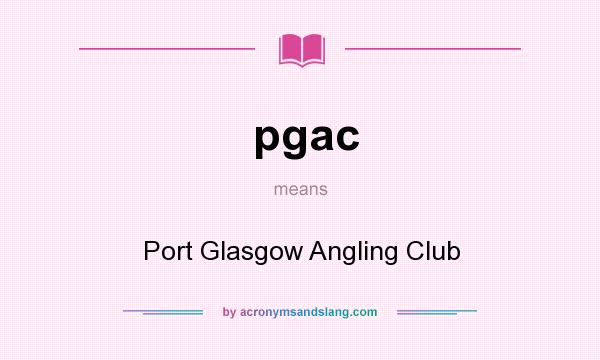 What does pgac mean? It stands for Port Glasgow Angling Club
