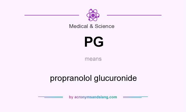 What does PG mean? It stands for propranolol glucuronide