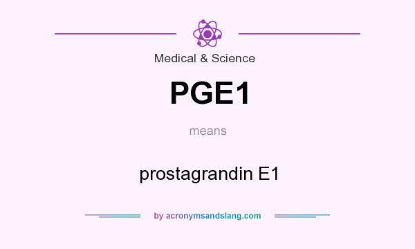 What does PGE1 mean? It stands for prostagrandin E1