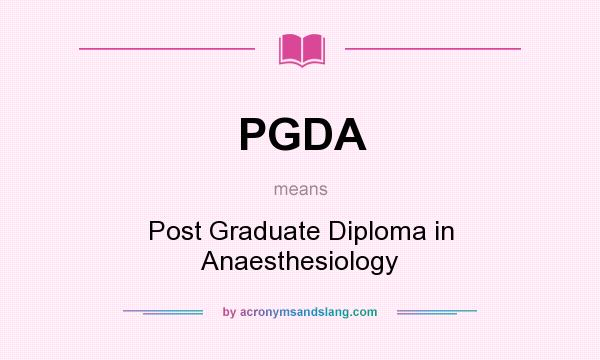 What does PGDA mean? It stands for Post Graduate Diploma in Anaesthesiology