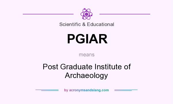 What does PGIAR mean? It stands for Post Graduate Institute of Archaeology