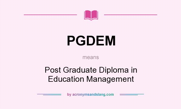 What does PGDEM mean? It stands for Post Graduate Diploma in Education Management