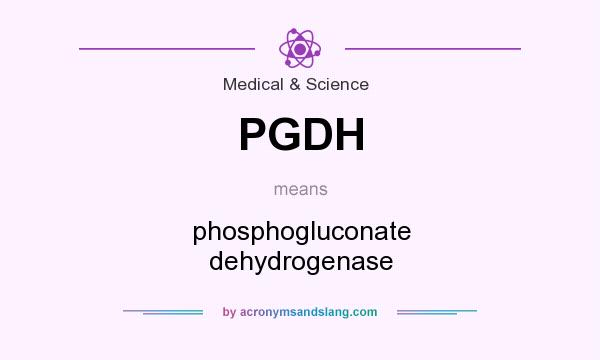 What does PGDH mean? It stands for phosphogluconate dehydrogenase
