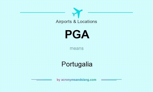 What does PGA mean? It stands for Portugalia
