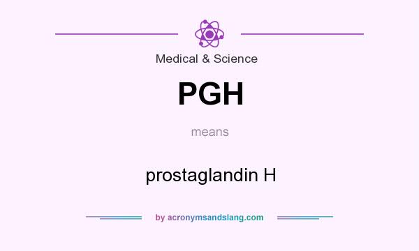 What does PGH mean? It stands for prostaglandin H